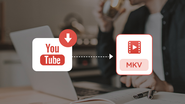 download youtube to mkv